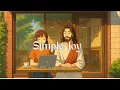 Lagu Simple Joy | Chill Christian Lofi + Bible Verses to Brighten Your Day