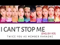 Download Lagu TWICE - I CAN'T STOP ME (english ver) YOU AS MEMBER KARAOKE
