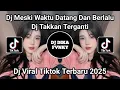 Download Lagu DJ MESKI WAKTU DATANG DAN BERLALU | DJ TAKKAN TERGANTI REMIX FULL BASS VIRAL TIKTOK TERBARU 2025 !