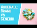 Adderall Brand vs Generic