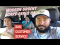 Bad Experience at Urgent Care Modern Urgent Care Ceres California