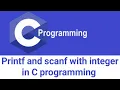 Printf and scanf with integer in C programming C programming tutorial for beginners