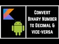 Kotlin Tutorial for Beginners - Kotlin Program to Convert Binary Number to Decimal and vice-versa