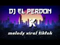 Download Lagu dj el perdon x melody viral