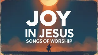 Joy in Jesus | Uplifting Acoustic Christian Worship Music