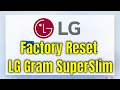 How To Factory Reset LG Gram SuperSlim Walkthrough