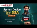 System Design with DSA - Session