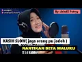 Lagu KASIH SLOW x NANTIKAN BETA MALUKU by Arindii Putryy