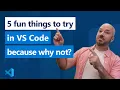 5 fun things to try with VS Code Just because you can