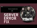 Escape From Tarkov - Server Connection Lost Error Fix