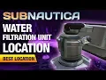 Water Filtration Unit BEST Location SUBNAUTICA