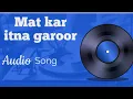 Lagu Mat kar itna garoor