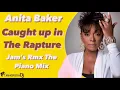 Download Lagu Anita Baker - Caught up in The Rapture [Jam's Rmx The Piano Mix]
