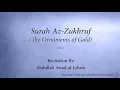 Download Lagu Surah 043 Az Zukhruf The Ornaments of Gold Abdullah Awad al Juhani Quran Audio