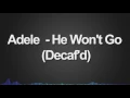 Adele - He Won't Go (Decaf'd)