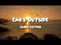 Download Lagu James Arthur - Car's Outside (Lyrics)