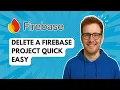 Delete a Firebase Project Quick Easy 2025 Guide