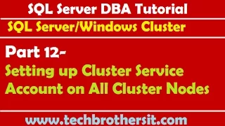 SQL Server DBA Tutorial 12 - Setting up Cluster Service Account on All Cluster Nodes