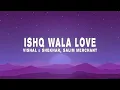 Download Lagu Vishal \u0026 Shekhar -  Ishq Wala Love (Lyrics) ft. Salim Merchant, Neeti Mohan \u0026 Shekhar Ravjiani