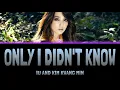 IU AND KIM KWANG MIN - ONLY I DIDN'T KNOW (나만 몰랐던 이야기) [Colour Coded Lyrics Han/Rom/Eng]