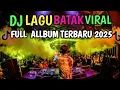 Download Lagu FULL ALBUM DJ BATAK REMIX VIRAL TIK TOK TERBARU 2025