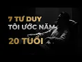 Lagu 7 Điều Tôi Ước Được Biết Năm 20 Tuổi
