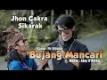 Download Lagu Bujang Mancari || Jhon Cakra - Sikarak || Karya : Fir Arjuna