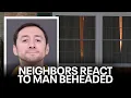Neighbors react to Justin Mohn Levittown beheading