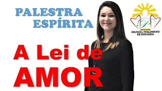 Palestra Espírita - A Lei do Amor