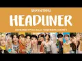 Download Lagu [LYRICS/가사] SEVENTEEN (세븐틴) - HEADLINER [11th Mini Album 'SEVENTEENTH HEAVEN']