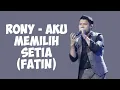 Download Lagu RONY - AKU MEMILIH SETIA (FATIN)