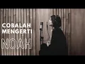 Download Lagu COBALAH MENGERTI - NOAH | COVER BY EGHA DE LATOYA