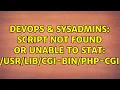 DevOps SysAdmins script not found or unable to stat cgi--cgi 2 Solutions