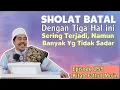 Download Lagu Wajib Paham! Sholat Jadi Batal dg Tiga Hal ini °Eps 255 Fathul Muin - KH Fakhruddin Al Bantani