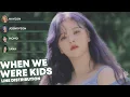 Lagu TWICE - WHEN WE WERE KIDS (LINE DISTRIBUTION)
