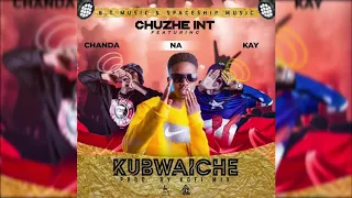 chuzhe int ft chanda na kay kubwaiche