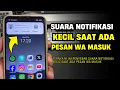 Cara Mengatasi Suara Notifikasi WhatsApp Kecil di HP!