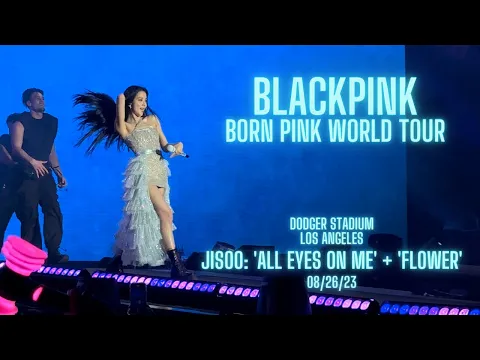 Download MP3 [4K] BLACKPINK - JISOO ALL EYES ON ME + FLOWER - BORN PINK WORLD TOUR ENCORE IN LA [DODGER STADIUM]