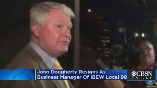 John Dougherty Resigns As Business Manager Of IBEW Local 98 Following Corruption Conviction