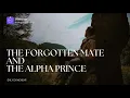 The Forgotten Mate and The Alpha Prince