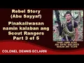 Rebel Story: Pinakaiiwasan namin kalaban ang Scout Rangers sa Basilan
