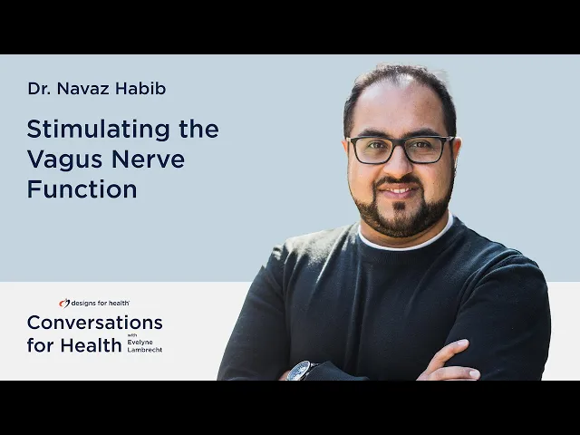 Stimulating the Vagus Nerve Function with Dr. Navaz Habib