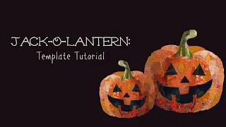 Jack-O-Lantern Template Tutorial