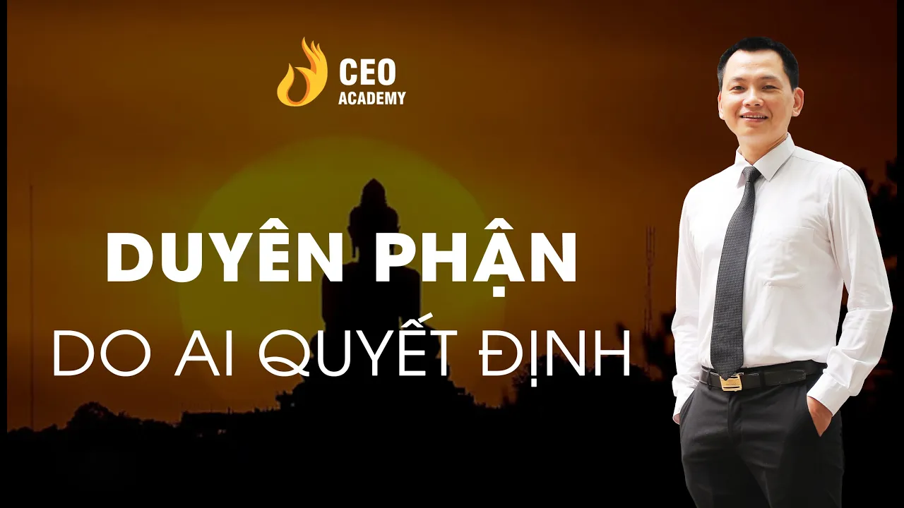 Duyên Do Trời Định, Hạnh Phúc Do Chính Mình Nắm Bắt Đúng Hay Sai ? | Trường Doanh Nhân Ceo Việt Nam