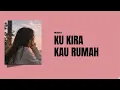 KU KIRA KAU RUMAH ~ AMIGDALA || lirik lagu