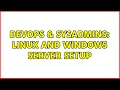 DevOps SysAdmins Linux and Windows Server Setup