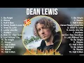 Download Lagu Dean Lewis The Best Music Of All Time ▶️ Full Album ▶️ Top 10 Hits Collection