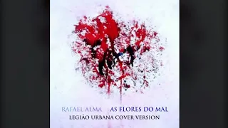 Rafael Alma - As flores do mal (Legião Urbana cover version)