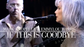 Download Mark Knopfler \u0026 Emmylou Harris - If This Is Goodbye (Real Live Roadrunning | Official Live Video) MP3