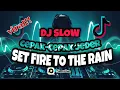 Download Lagu DJ SET FIRE TO THE RAIN CEPAK CEPAK JEDER FULLBASS